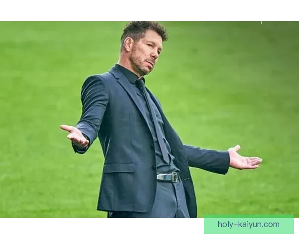 西蒙尼执教理念分析：强调整体防守与快速反击的战略布局