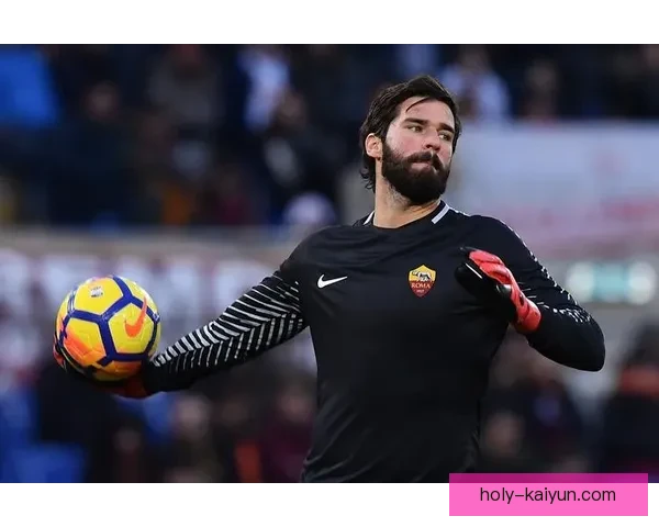 阿利松在利物浦迎来出场里程碑，表现稳健助球队稳固防线